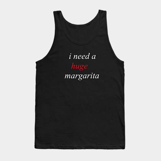 i need a huge margarita 2020 Tank Top by yassinstore